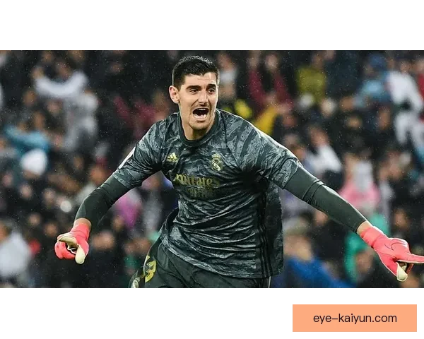 库尔图瓦身高优势持续发挥，近期状态稳健，守门表现值得关注